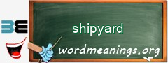 WordMeaning blackboard for shipyard